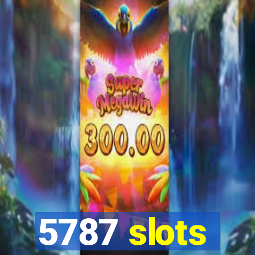 5787 slots